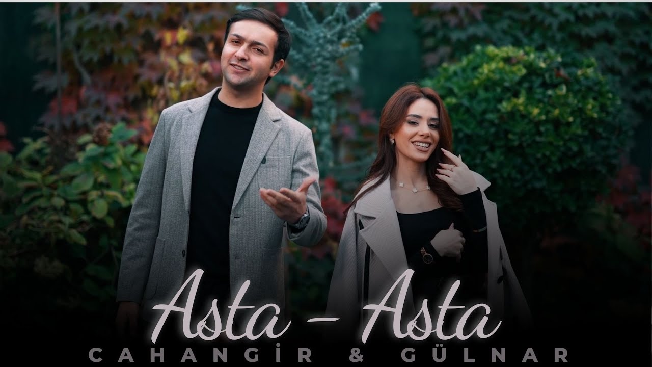 Cahangir Aliyev & Gülnar Zeynalova - Asta - Asta 2026 (Yeni Klip) Mp3 Yüklə